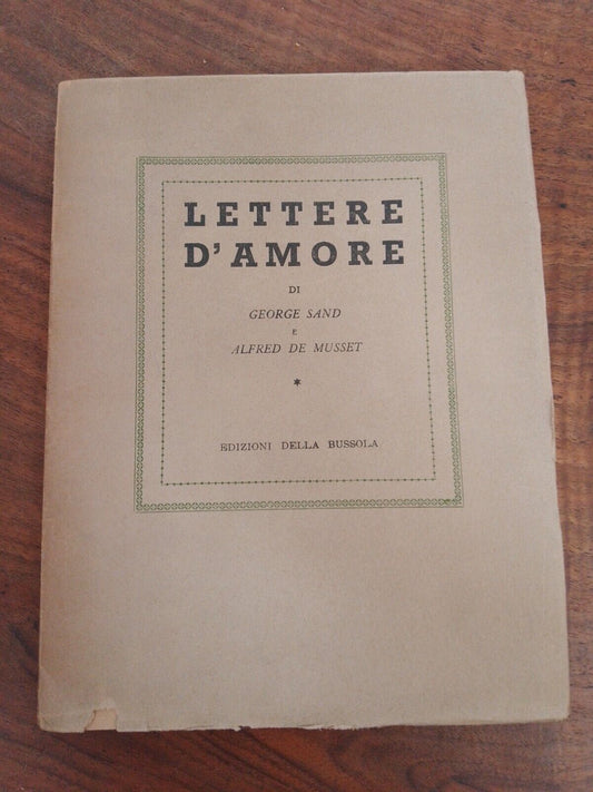 Lettres d'amour de George Sand et A. De Musset, Ed. Bussola, 1945