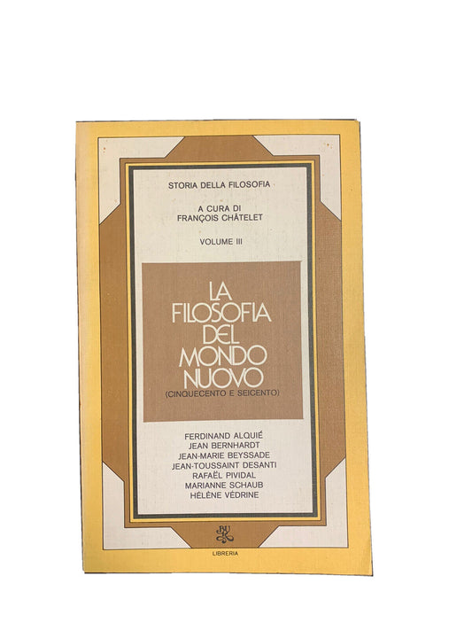 Storia Della Filosofia - La Filosofia Del Mondo Nuovo Vol. 3 - F. Châtalet