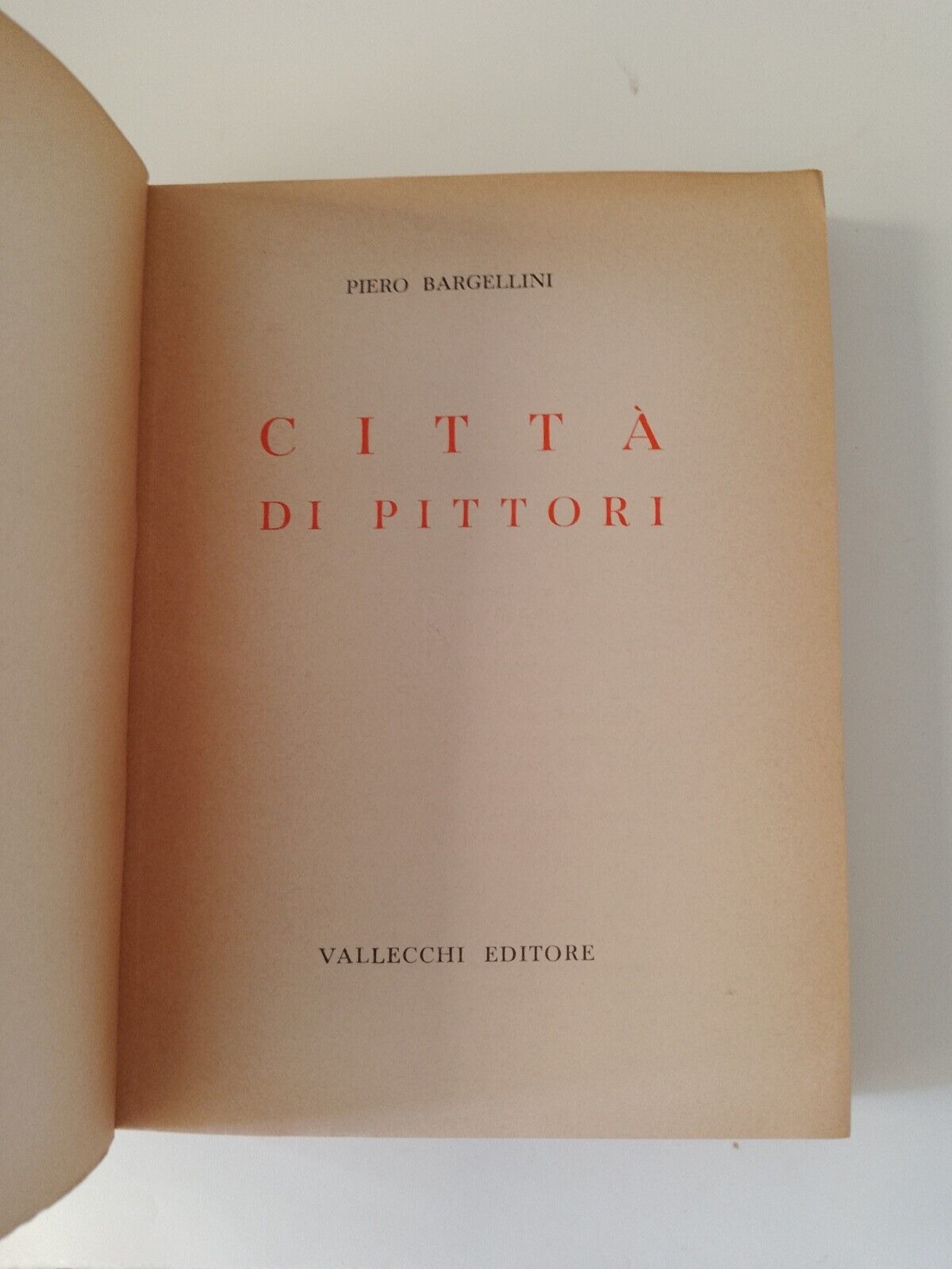 CITTA' DI PITTORI - P. Bargellini - VALLECCHI ED. 1939