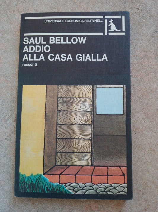 Saul Bellow, Au revoir à la Maison Jaune, histoires UE Feltrinelli, 1970