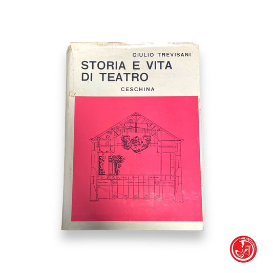 Storia e vita di teatro - G. Trevisani - Casa editrice Ceschina, 1967