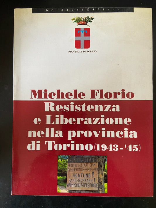 Livres - M. Florio - Résistance et Libération dans la province de Turin