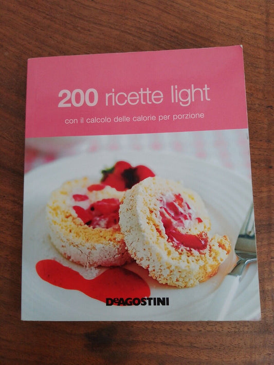 200 ricette light con il calcolo delle calorie per porzione, DeAgostini, 2012