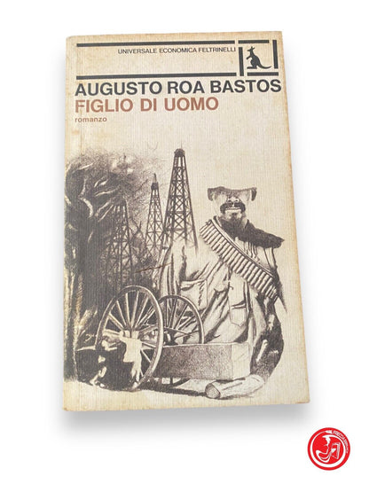 Figlio di uomo - A. Roa Bastos