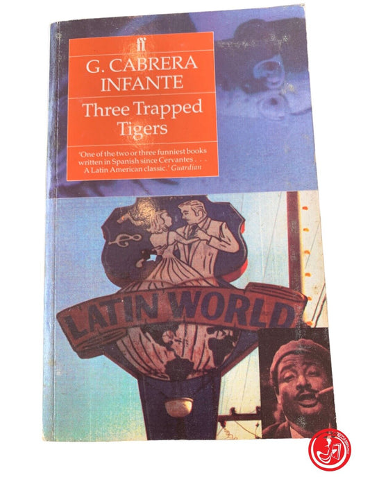 Trois tigres piégés - G. Cabrera Infante - Faber et Faber 1990