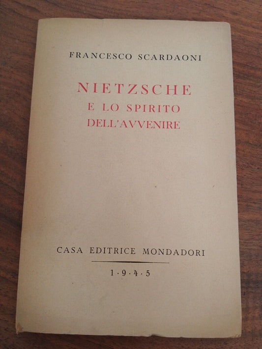 NIETZSCHE ET L'ESPRIT DU FUTUR - F. SCARDONI - MONDADORI 1945 + article