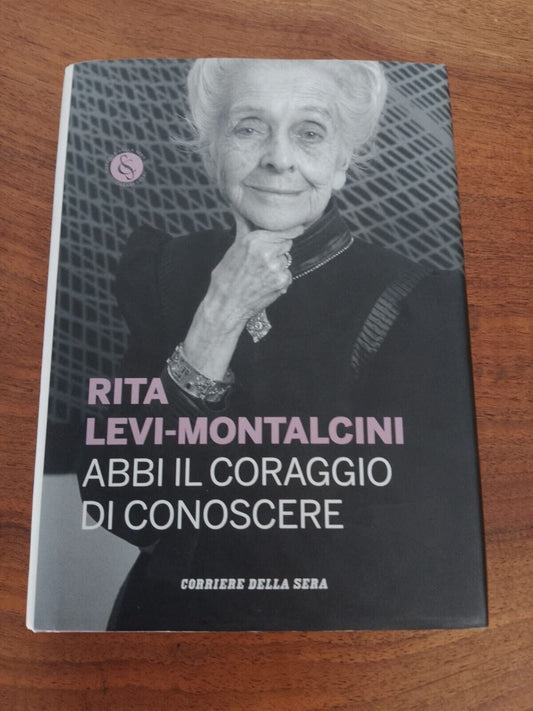 Have the courage to know - RL Montalcini