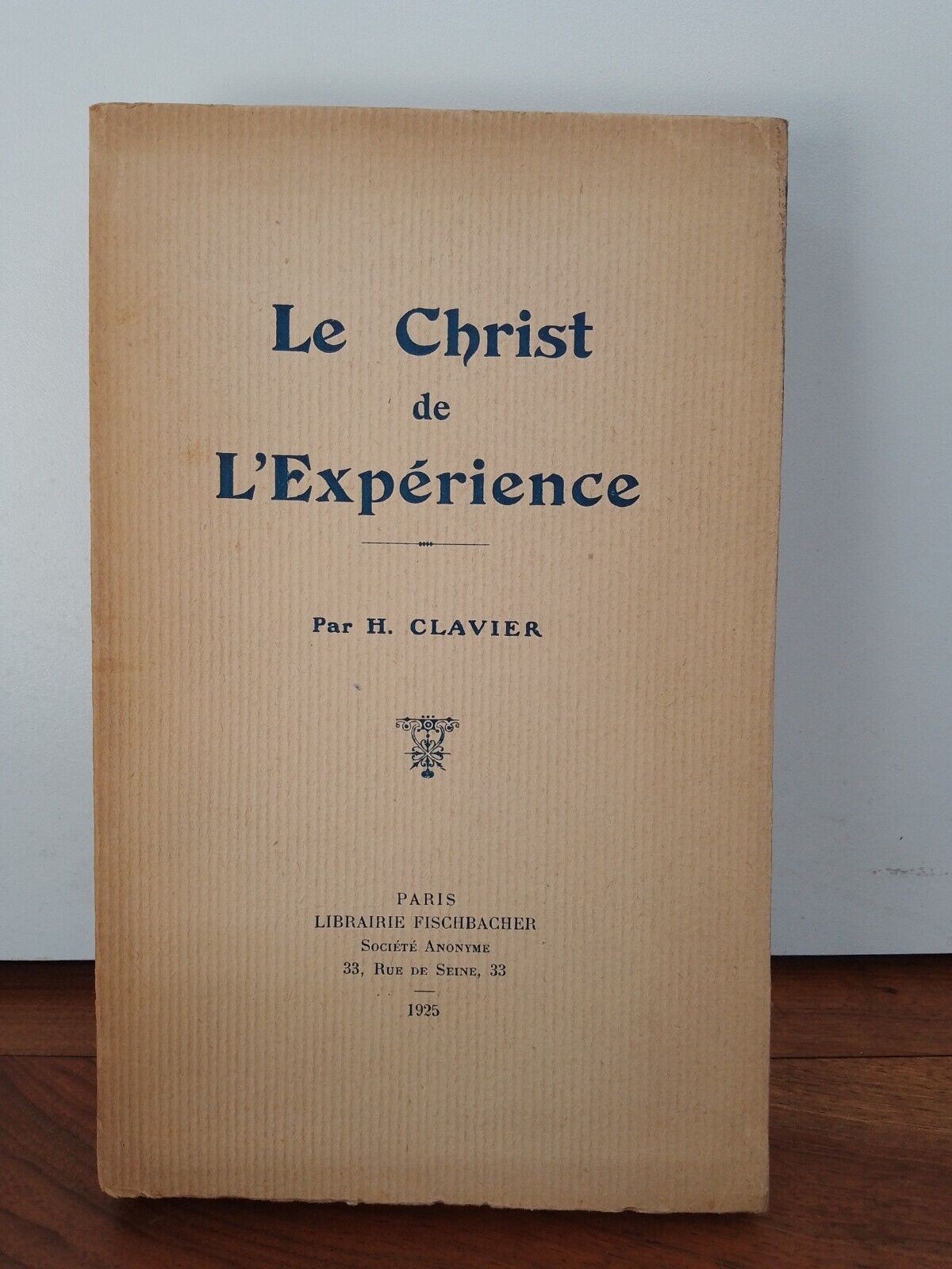 Le Christ de l' Experience, H. Clavier, Libraire Fischbacher 1925