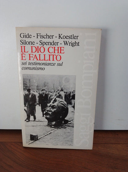 Il dio che è fallito,Gide-Fischer-Koestler- Silone-Spender-Wright, Bompiani 1980