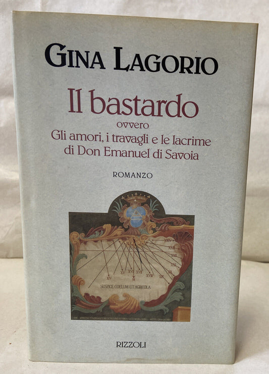 Il bastardo. Ovvero gli amori, i travagli e le lacrime di Don Emanuel di Savoia.