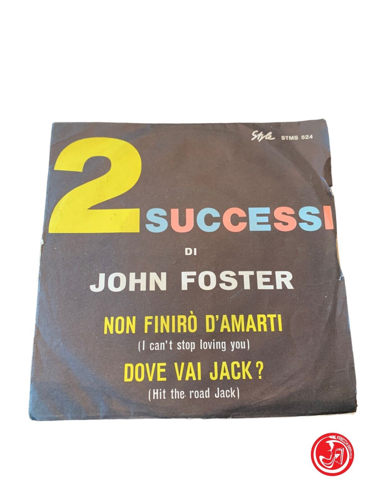 John Foster - Non Finirò D'Amarti (I Can't Stop Loving You) / Where Are You Going Jack?